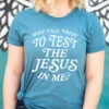 Why Y'all Tryin' To Test The Jesus In Me? | Christian T-Shirt | Ruby’s Rubbish® -Ruby's Rubbish 3001heatherdeepteal