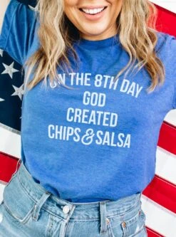 On The 8th Day God Created Chips & Salsa | Southern T-Shirt | Ruby’s Rubbish®
