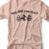 But Did You Dye? | Easter T-Shirt | Ruby’s Rubbish® -Ruby's Rubbish ButDidYouDye