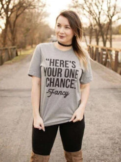 Here's Your One Chance Fancy| Southern T-Shirt | Ruby’s Rubbish®