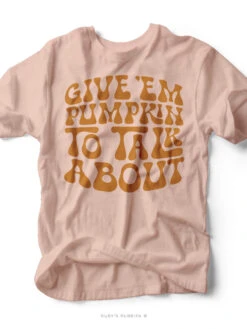 Give 'em Pumpkin To Talk About | Seasonal T-Shirt | Ruby’s Rubbish®