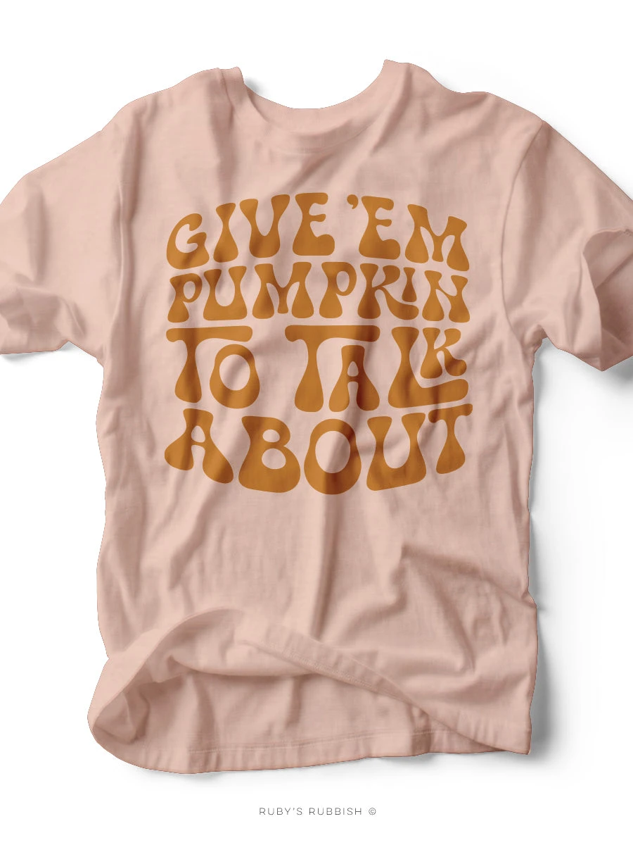 Give 'em Pumpkin To Talk About | Seasonal T-Shirt | Ruby’s Rubbish® 3 Give 'em Pumpkin To Talk About | Seasonal T-Shirt | Ruby’s Rubbish®