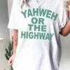 Yahweh Or The Highway | Scripture T-Shirt | Ruby’s Rubbish® -Ruby's Rubbish IMG 4078