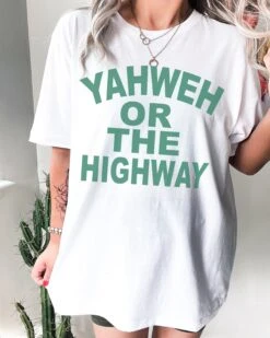 Yahweh Or The Highway | Scripture T-Shirt | Ruby’s Rubbish®
