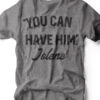 You Can Have Him | Southern T-Shirt | Ruby’s Rubbish® -Ruby's Rubbish Jolene