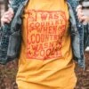 I Was Country When Country Wasn't Cool | Southern T-Shirt | Ruby’s Rubbish® -Ruby's Rubbish LCB 0029