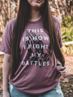 This Is How I Fight My Battles | Scripture T-Shirt | Ruby’s Rubbish®