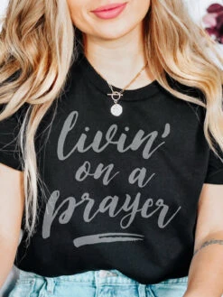 Livin' On A Prayer | Scripture T-Shirt | Ruby’s Rubbish®