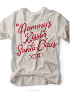 Mommy's Kissin' Santa Claus | Seasonal T-Shirt | Ruby’s Rubbish®
