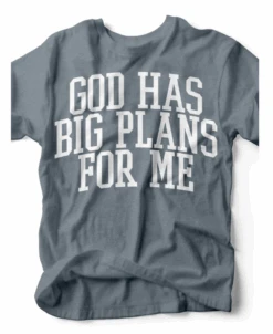 God Has Big Plans | Chirstian T-Shirt | Ruby’s Rubbish®