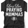 Long Live Praying Mommas | Mom T-Shirt | Ruby’s Rubbish®