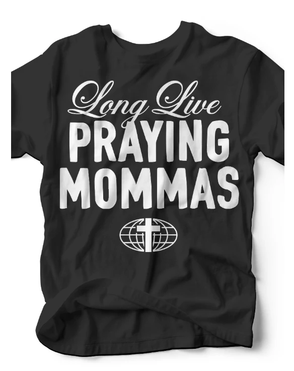 Long Live Praying Mommas | Mom T-Shirt | Ruby’s Rubbish® 3 Long Live Praying Mommas | Mom T-Shirt | Ruby’s Rubbish®