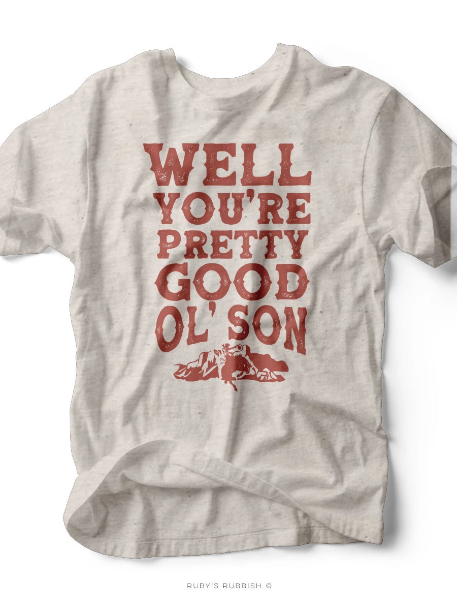 Well You're Pretty Good Ol Son | Southern T-Shirt | Ruby’s Rubbish® 4 Well You're Pretty Good Ol Son | Southern T-Shirt | Ruby’s Rubbish® - Image 2