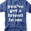 You've Got A Friend In Me | Kid's T-Shirt | Ruby’s Rubbish® 1 You've Got A Friend In Me | Kid's T-Shirt | Ruby’s Rubbish® -Ruby's Rubbish YouveGotAFriend HRoyal