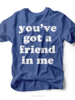 You've Got A Friend In Me | Kid's T-Shirt | Ruby’s Rubbish®