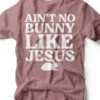 Ain't No Bunny Like Jesus | Easter T-Shirt | Ruby’s Rubbish®