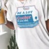 Be A Lot Cooler If You Did | Southern T-Shirt | Ruby’s Rubbish® 2 Be A Lot Cooler If You Did | Southern T-Shirt | Ruby’s Rubbish® -Ruby's Rubbish bealotcoolerifyoudid
