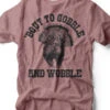 'Bout To Gobble And Wobble | Seasonal T-Shirt | Ruby’s Rubbish®