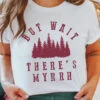 But Wait There's Myrrh | Seasonal T-Shirt | Ruby’s Rubbish®