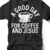 A Good Day For Coffee & Jesus | Chirstian T-Shirt | Ruby’s Rubbish® -Ruby's Rubbish coffeeandjesus