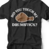 Did You Touch My Drumstick? | Seasonal T-Shirt | Ruby’s Rubbish® -Ruby's Rubbish didyoutouchmydrumstick