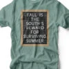 Fall Is The South's Reward For Surviving Summer | Seasonal T-Shirt | Ruby’s Rubbish® -Ruby's Rubbish fallisthesouthsrewardforsurviving