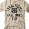 Feral Moms Have More Fun | Mom Tee | Ruby’s Rubbish®