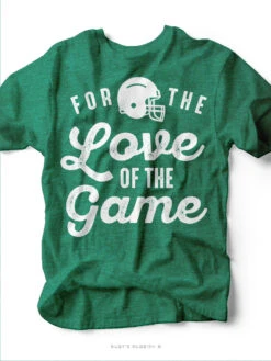 For The Love Of The Game | Football Game Day T-Shirt | Ruby’s Rubbish®