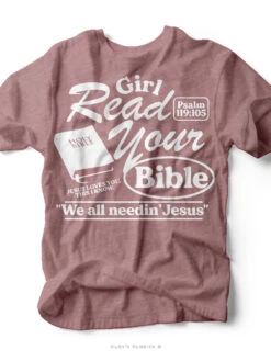 Girl Read Your Bible | Chirstian T-Shirt | Ruby’s Rubbish®