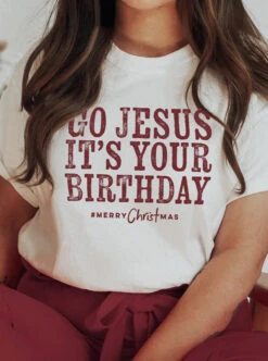 Go Jesus It's Your Birthday | Seasonal T-Shirt | Ruby’s Rubbish®