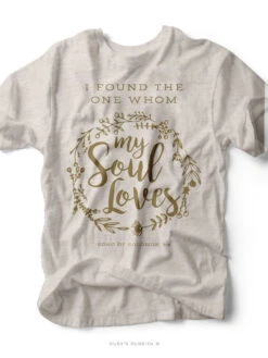 I Found The One Whom My Soul Loves | Christian T-Shirt | Ruby’s Rubbish®