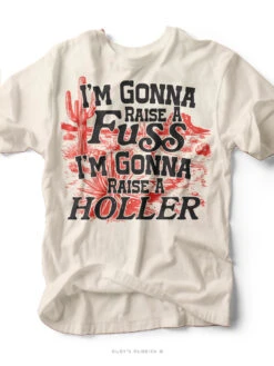 I'm Gonna Raise A Fuss | Southern T-Shirt | Ruby’s Rubbish®