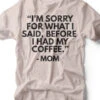 I'm Sorry For What I Said Before I Had My Coffee | Women's T-Shirt | Ruby’s Rubbish® -Ruby's Rubbish imsorryforwhatIsaidbeforeIhadmycoffee