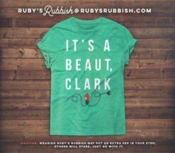 It's A Beaut, Clark | Seasonal T-Shirt | Ruby’s Rubbish® -Ruby's Rubbish itsabeautclark