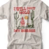 I Will Not Hold My Horses | Southern T-Shirt | Ruby’s Rubbish®
