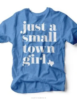 Just A Small Town Girl TX | Western Graphic Tee | Ruby’s Rubbish®