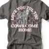 Love You Til The Cows Come Home | Women’s T-Shirt | Ruby’s Rubbish® -Ruby's Rubbish love you til the cows come home womens t shirt rubys rubbish 584579