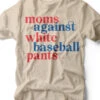 Moms Against White Baseball Pants I Game Day T-Shirt | Ruby’s Rubbish® -Ruby's Rubbish momsagainswhitebaseballpants