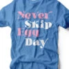 Never Skip Egg Day | Easter T-Shirt | Ruby’s Rubbish®