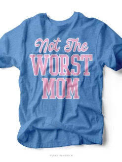 Not The Worst Mom | Women'sT-Shirt | Ruby’s Rubbish®