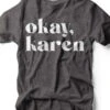 Okay, Karen | Women’s T-Shirt | Ruby’s Rubbish® -Ruby's Rubbish okaykaren