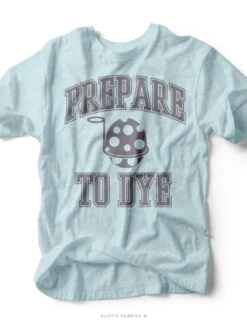 Prepare To Dye | Easter T-Shirt | Ruby’s Rubbish®