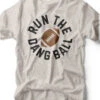 Run The Dang Ball | Game Day T-Shirt | Ruby’s Rubbish®