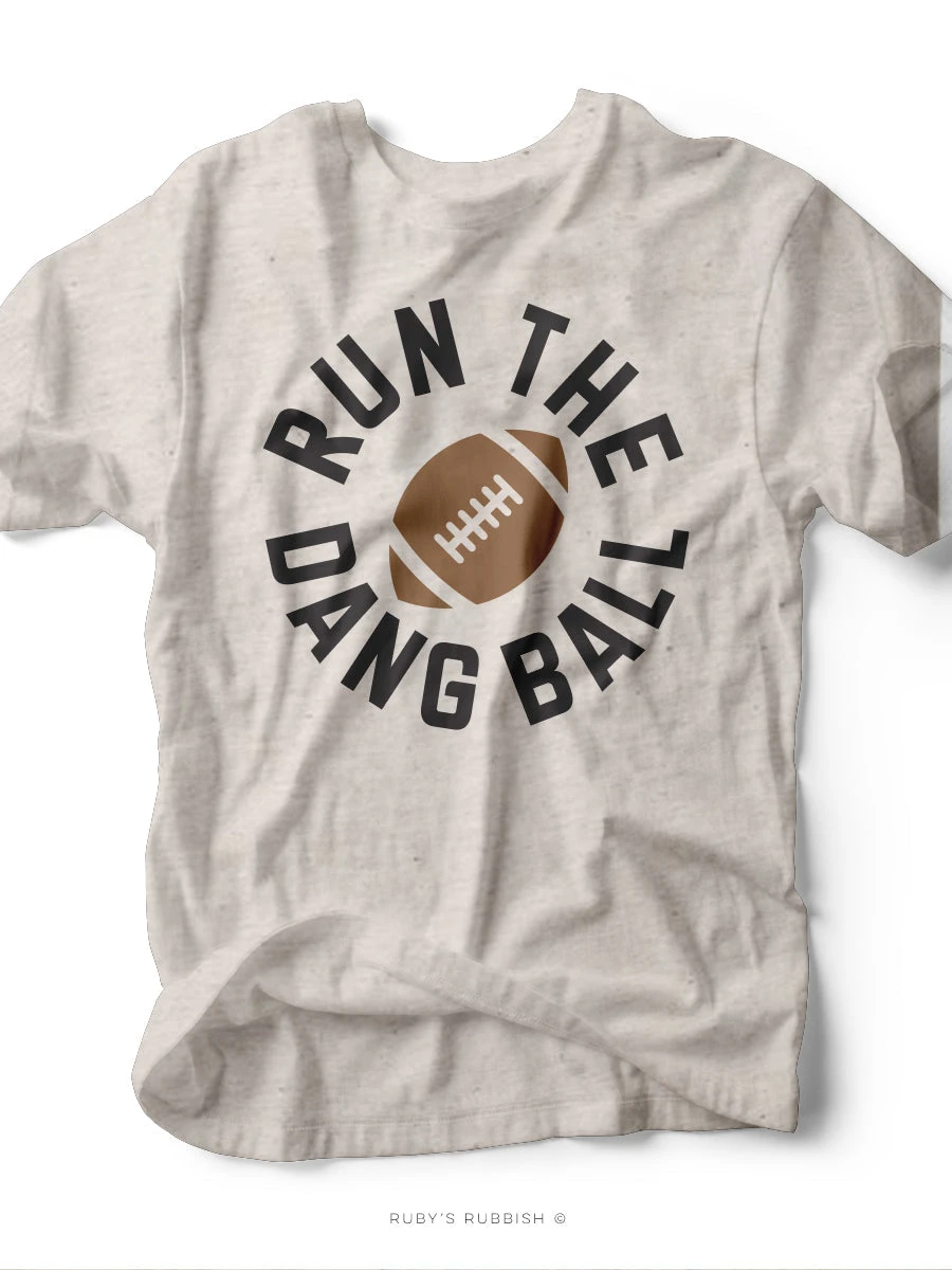 Run The Dang Ball | Game Day T-Shirt | Ruby’s Rubbish® 3 Run The Dang Ball | Game Day T-Shirt | Ruby’s Rubbish®
