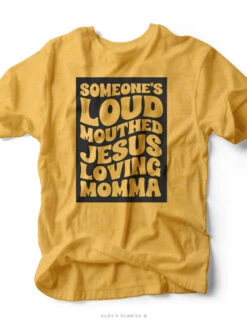 Someone's Loud Mouthed Jesus Loving Momma | Women'sT-Shirt | Ruby’s Rubbish®