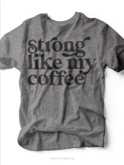 Strong Like My Coffee | Women's T-Shirt | Ruby’s Rubbish®