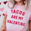 Tacos Are My Valentine | V-Day T-Shirt | Ruby’s Rubbish® -Ruby's Rubbish tacosaremyvalentine pink listing