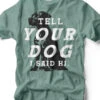 Tell Your Dog I Said Hi | Funny T-Shirt | Ruby’s Rubbish® -Ruby's Rubbish tellyourdog