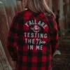 Y'all Are Testing The Nice In Me | Flannel | Ruby's Rubbish© -Ruby's Rubbish testingtheniceinmeFLANNEL