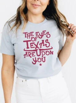 The Eyes Of Texas Are Upon You | Southern T-Shirt | Ruby’s Rubbish®